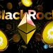BlackRock Buys $589M in Bitcoin and Ethereum as Crypto Market Recovers