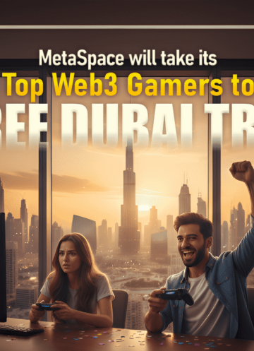 MetaSpace Will Take Its Top Web3 Gamers to Free Dubai Trip